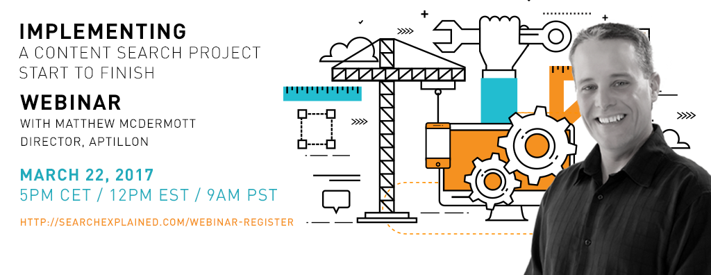 Live webinar with Matthew McDermott: Implementing a Content Search Project – Start to Finish